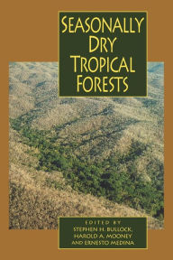 Title: Seasonally Dry Tropical Forests, Author: Stephen H. Bullock