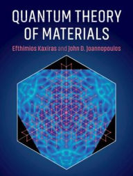 Title: Quantum Theory of Materials / Edition 2, Author: Efthimios Kaxiras