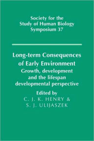 Long-term Consequences of Early Environment: Growth, Development and the Lifespan Developmental Perspective