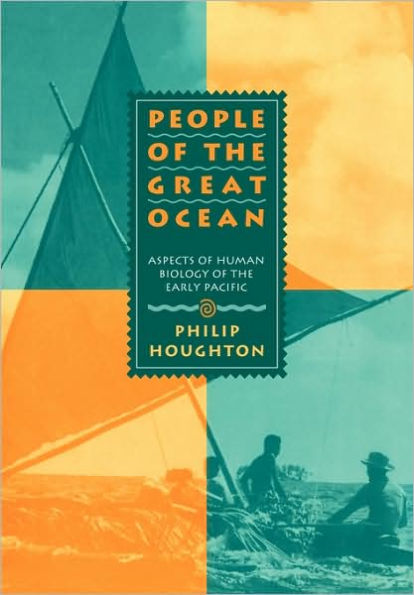 People of the Great Ocean: Aspects of Human Biology of the Early Pacific
