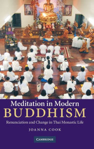 Title: Meditation in Modern Buddhism: Renunciation and Change in Thai Monastic Life, Author: Joanna Cook