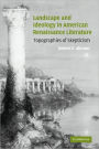 Landscape and Ideology in American Renaissance Literature: Topographies of Skepticism