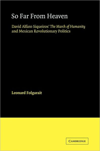 So Far from Heaven: David Alfaro Siqueiros' The March of Humanity and Mexican Revolutionary Politics