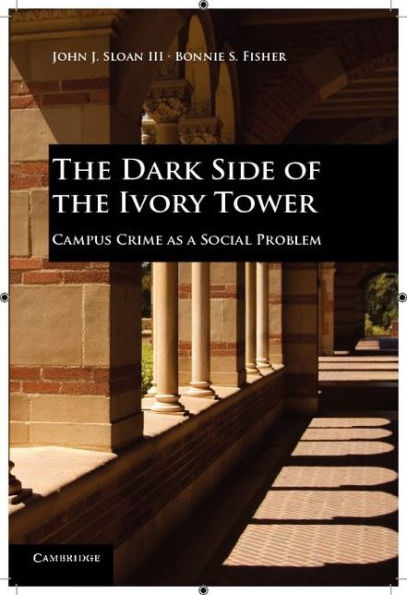 The Dark Side of the Ivory Tower: Campus Crime as a Social Problem