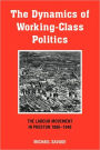 The Dynamics of Working-class Politics: The Labour Movement in Preston, 1880-1940