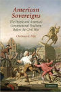 American Sovereigns: The People and America's Constitutional Tradition Before the Civil War