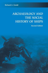 Archaeology and the Social History of Ships / Edition 2