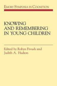 Title: Knowing and Remembering in Young Children, Author: Robyn Fivush