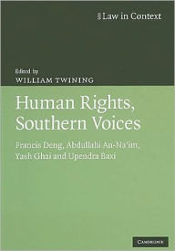 Human Rights, Southern Voices: Francis Deng, Abdullahi An-Na'im, Yash Ghai and Upendra Baxi / Edition 1