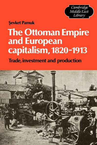 The Ottoman Empire and European Capitalism, 1820-1913: Trade, Investment and Production