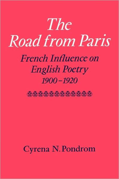 The Road from Paris: French Influence on English Poetry 1900-1920