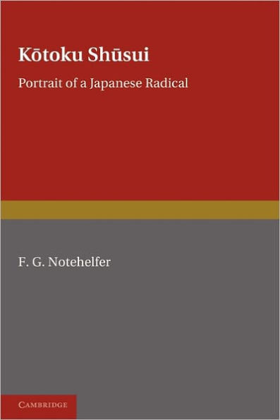 Kotoku Shusui: Portrait of a Japanese Radical
