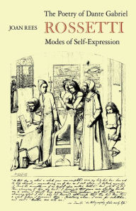 Title: The Poetry of Dante Gabriel Rossetti: Modes of Self-Expression, Author: Joan Rees