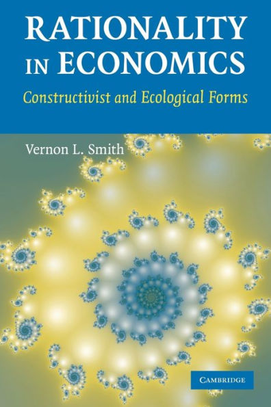 Rationality in Economics: Constructivist and Ecological Forms