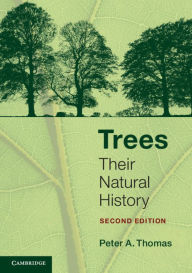 Title: Trees: Their Natural History / Edition 2, Author: Peter A. Thomas