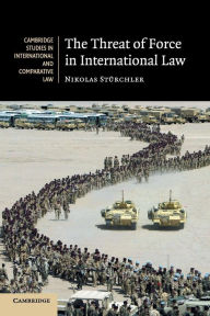 Title: The Threat of Force in International Law, Author: Nikolas Stürchler