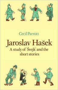 Jaroslav HaA?ek: A Study of Svejk and the Short Stories