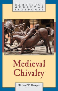 Title: Medieval Chivalry, Author: Richard W. Kaeuper