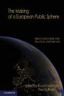 The Making of a European Public Sphere: Media Discourse and Political Contention