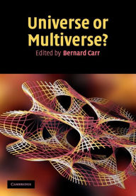 Title: Universe or Multiverse? / Edition 1, Author: Bernard Carr