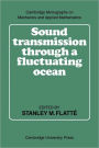 Sound Transmission through a Fluctuating Ocean