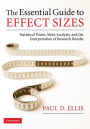 The Essential Guide to Effect Sizes: Statistical Power, Meta-Analysis, and the Interpretation of Research Results