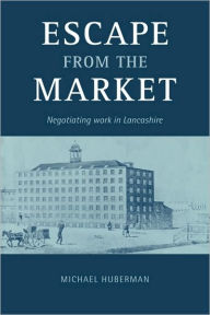 Escape from the Market: Negotiating Work in Lancashire