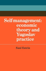 Self-Management: Economic Theory and Yugoslav Practice