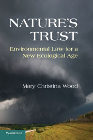 Title: Nature's Trust: Environmental Law for a New Ecological Age, Author: Mary Christina Wood