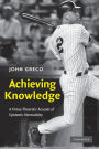 Achieving Knowledge: A Virtue-Theoretic Account of Epistemic Normativity