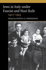 Title: Jews in Italy under Fascist and Nazi Rule, 1922-1945 / Edition 1, Author: Joshua D. Zimmerman