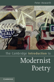 Title: The Cambridge Introduction to Modernist Poetry, Author: Peter Howarth