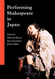 Title: Performing Shakespeare in Japan, Author: Minami Ryuta