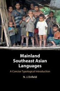 Title: Mainland Southeast Asian Languages: A Concise Typological Introduction, Author: N. J. Enfield