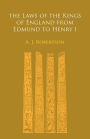 The Laws of the Kings of England From Edmund to Henry I