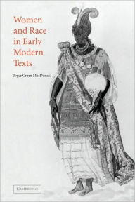 Title: Women and Race in Early Modern Texts, Author: Joyce Green MacDonald