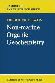 Title: Non-Marine Organic Geochemistry, Author: Frederick M. Swain