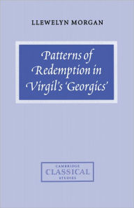 Title: Patterns of Redemption in Virgil's Georgics, Author: Llewelyn Morgan
