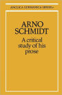 Arno Schmidt: A Critical Study of His Prose