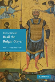 Title: The Legend of Basil the Bulgar-Slayer, Author: Paul Stephenson