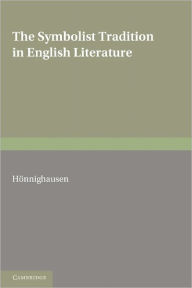 Title: The Symbolist Tradition in English Literature: A Study of Pre-Raphaelitism and Fin de Siècle, Author: Lothar Hönnighausen