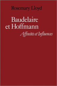 Title: Baudelaire et Hoffmann: Affinités et Influences, Author: Rosemary Lloyd