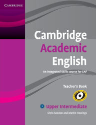 Title: Cambridge Academic English B2 Upper Intermediate Teacher's Book: An Integrated Skills Course for EAP, Author: Chris Sowton