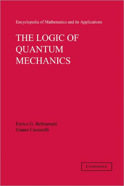 The Logic of Quantum Mechanics: Volume 15