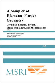 Title: A Sampler of Riemann-Finsler Geometry, Author: David Bao