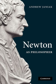 Title: Newton as Philosopher, Author: Andrew Janiak