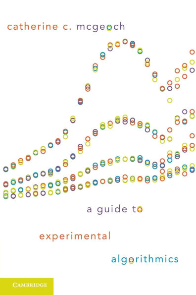 A Guide to Experimental Algorithmics