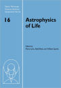 Astrophysics of Life: Proceedings of the Space Telescope Science Institute Symposium, held in Baltimore, Maryland May 6-9, 2002