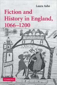Title: Fiction and History in England, 1066-1200, Author: Laura Ashe
