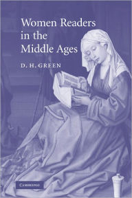 Title: Women Readers in the Middle Ages, Author: D. H. Green